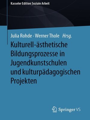 cover image of Kulturell-ästhetische Bildungsprozesse in Jugendkunstschulen und kulturpädagogischen Projekten